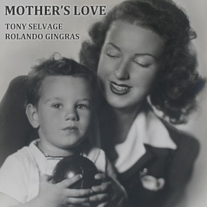 Tony Selvage | MOTHER'S LOVE
